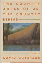 The Country Ahead of Us, The Country Behind  by David Guterson